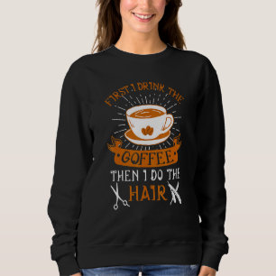 Zuerst trinke ich den Kaffee, dann mache ich den H Sweatshirt