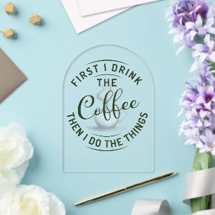 Zuerst trinke ich den Kaffee, dann mache ich die D Acryleinladungen