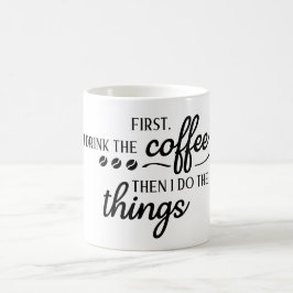 Zuerst trinke ich den Kaffee, dann mache ich die D Kaffeetasse