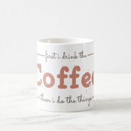Zuerst trinke ich den Kaffee, dann mache ich die D Kaffeetasse