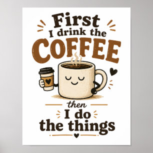 Zuerst trinke ich den Kaffee, dann mache ich die D Poster