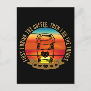 zuerst trinke ich den Kaffee, dann mache ich die D Postkarte