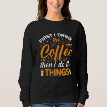 Zuerst trinke ich den Kaffee, dann mache ich die D