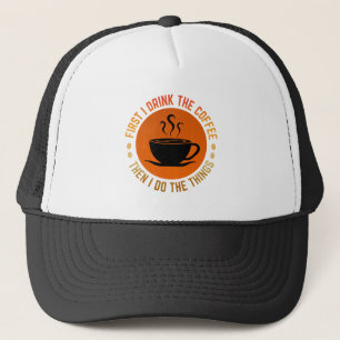 zuerst trinke ich den Kaffee, dann mache ich die D Truckerkappe