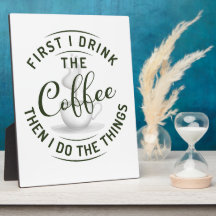 Zuerst trinke ich den Kaffee, dann mache ich die S