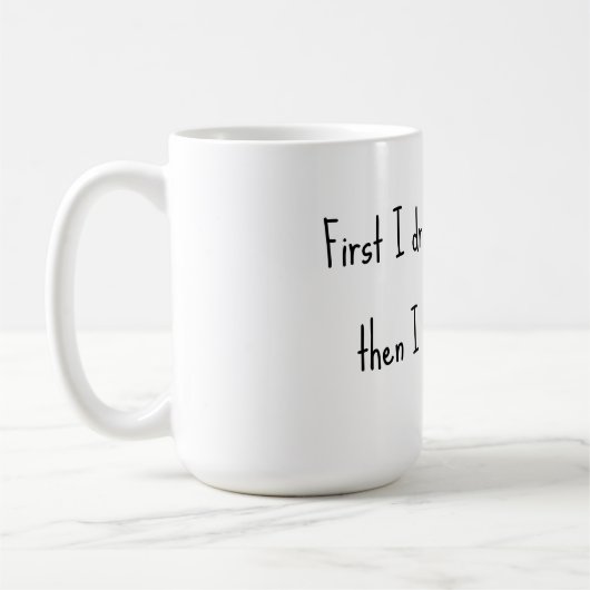 Zuerst trinke ich den Kaffee, dann mache ich die S Kaffeetasse (Links)