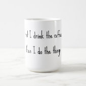 Zuerst trinke ich den Kaffee, dann mache ich die S Kaffeetasse (Mittel)