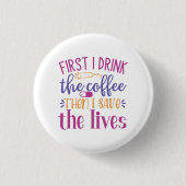 Zuerst trinke ich den Kaffee dann Rettete ich das  Button (Vorderseite)