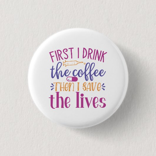 Zuerst trinke ich den Kaffee dann Rettete ich das  Button (Vorderseite)
