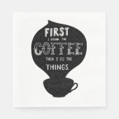 Zuerst trinke ich den Kaffee dann tue ich Dinge Serviette (Vorderseite)