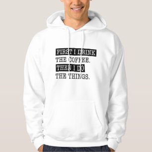Zuerst trinke ich den Kaffee Hoodie