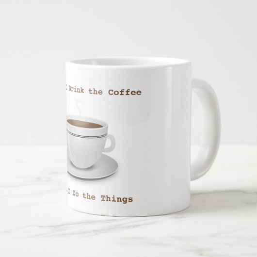 Zuerst trinke ich den Kaffee... Jumbo-Tasse (Vorderseite Rechts)