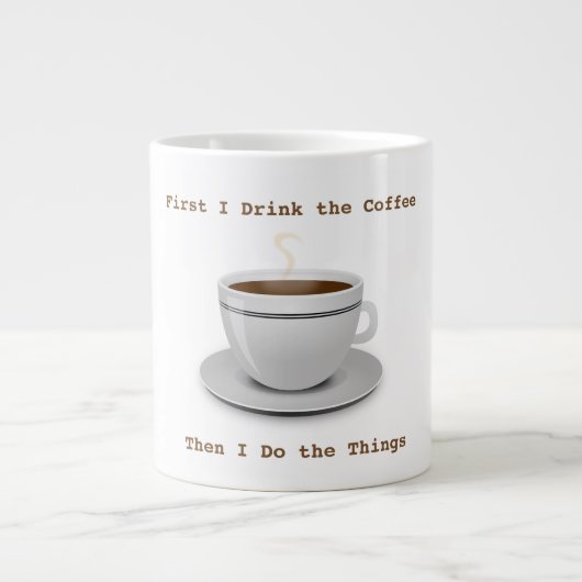 Zuerst trinke ich den Kaffee... Jumbo-Tasse (Vorderseite)