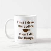 Zuerst trinke ich den Kaffee Kaffeetasse (Links)
