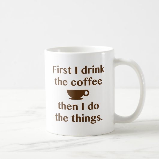 Zuerst trinke ich den Kaffee Kaffeetasse (Rechts)