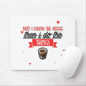 Zuerst trinke ich den Kaffee Mousepad (Mit Mouse)