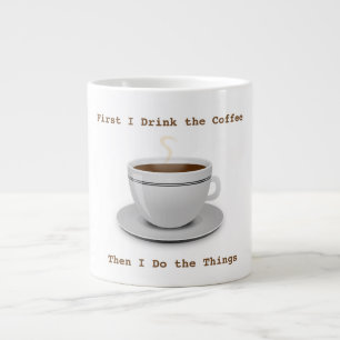Zuerst trinke ich den Kaffee… Riesige Tasse