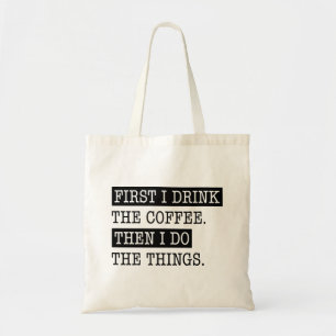 Zuerst trinke ich den Kaffee Tragetasche