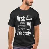 Zuerst trinke ich Kaffee dann Code Computerprogram T-Shirt (Vorderseite)