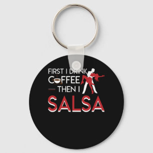 Zuerst trinke ich Kaffee dann ich Salsa-Shirt Schlüsselanhänger