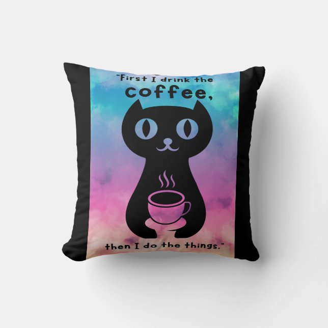 Zuerst trinke ich Kaffee, dann mache ich das Ding Kissen (Vorderseite)