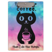 Zuerst trinke ich Kaffee, dann mache ich das Ding Klemmbrett (Vorderseite)