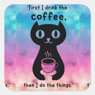 Zuerst trinke ich Kaffee, dann mache ich das Ding Quadratischer Aufkleber