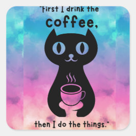 Zuerst trinke ich Kaffee, dann mache ich das Ding Quadratischer Aufkleber