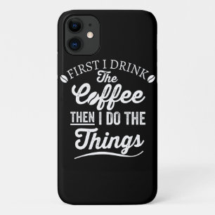 Zuerst trinke ich Kaffee, dann mache ich die Sache Case-Mate iPhone Hülle