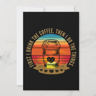 Zuerst trinke ich Kaffee, dann mache ich die Sache Einladung