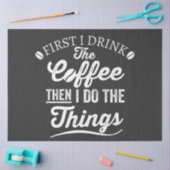 Zuerst trinke ich Kaffee, dann mache ich die Sache Seidenpapier (Basteln)