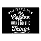 Zuerst trinke ich Kaffee, dann mache ich die Sache Tischnummer (Vorderseite)