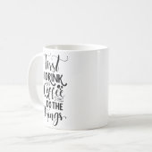 Zuerst trinke ich Kaffee dann tue ich die Dinge Kaffeetasse (Vorderseite Links)