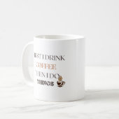 Zuerst trinke ich Kaffee dann tue ich Dinge Tasse (Vorderseite Links)