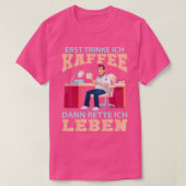 Zuerst trinke ich Kaffee lustiges Geschenk Arzt 1 T-Shirt (Design vorne)