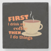 Zuerst trinke ich meinen Kaffee Steinuntersetzer (Vorderseite)