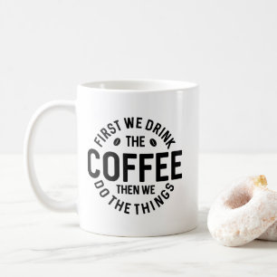 Zuerst trinken wir den Kaffee Kaffeetasse
