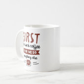 Zuerst trinken wir Kaffee Kaffeetasse (Vorderseite Links)