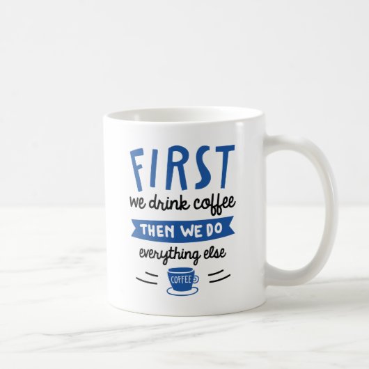 Zuerst trinken wir Kaffee Kaffeetasse (Rechts)