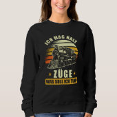 Zug Ironbahner Sprichwort Funny Sweatshirt (Vorderseite)