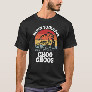Zug nie zu alt für Choo Choos Retro Locomotiv T-Shirt