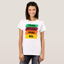 Zug, Schlacht, Grind, gewinnen motivierend Slogan T-Shirt