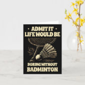 Zugeben, es wäre langweilig ohne Badminton Pl Karte (Gelbe Blume)