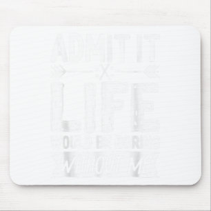 Zugeben, es wäre langweilig ohne mich Shirt Spaß Mousepad