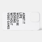 Zugeben, es wäre langweilig ohne Videospiele iPhone Hülle (Rückseite (Horizontal))