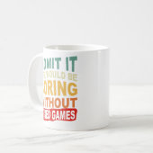 Zugeben, es wäre langweilig ohne Videospiele Kaffeetasse (Vorderseite Links)