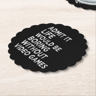 Zugeben, es wäre langweilig ohne Videospiele Untersetzer