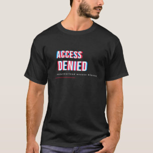 Zugriff verweigert Tech-Typografie-Design T-Shirt
