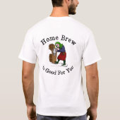 Zuhause Brew ist gut für Sie T-Shirt (Rückseite)