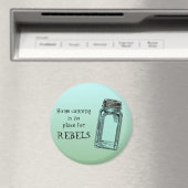 Zuhause Canning No place of Rebels Funny Kitchen Magnet (In Situ (Geschirrspüler))